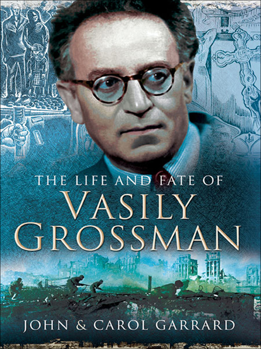 Title details for The Life and Fate of Vasily Grossman by John Garrard - Available